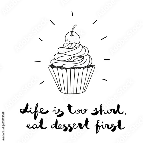 hand drawn vector illustration with cupcake and text Life Is Too