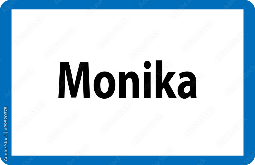 Beliebter weiblicher Vorname Monika auf österreichischer Ortstafel Beliebter weiblicher Vorname Monika auf österreichischer Ortstafel