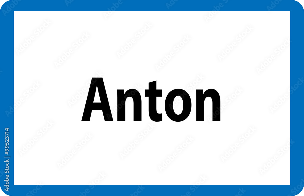 Beliebter Vorname Anton auf österreichischer Ortstafel Beliebter Vorname Anton auf österreichischer Ortstafel