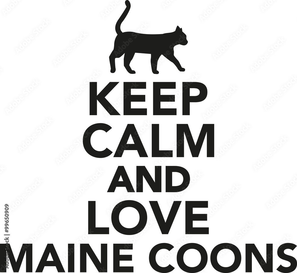 Keep calm and love maine coons