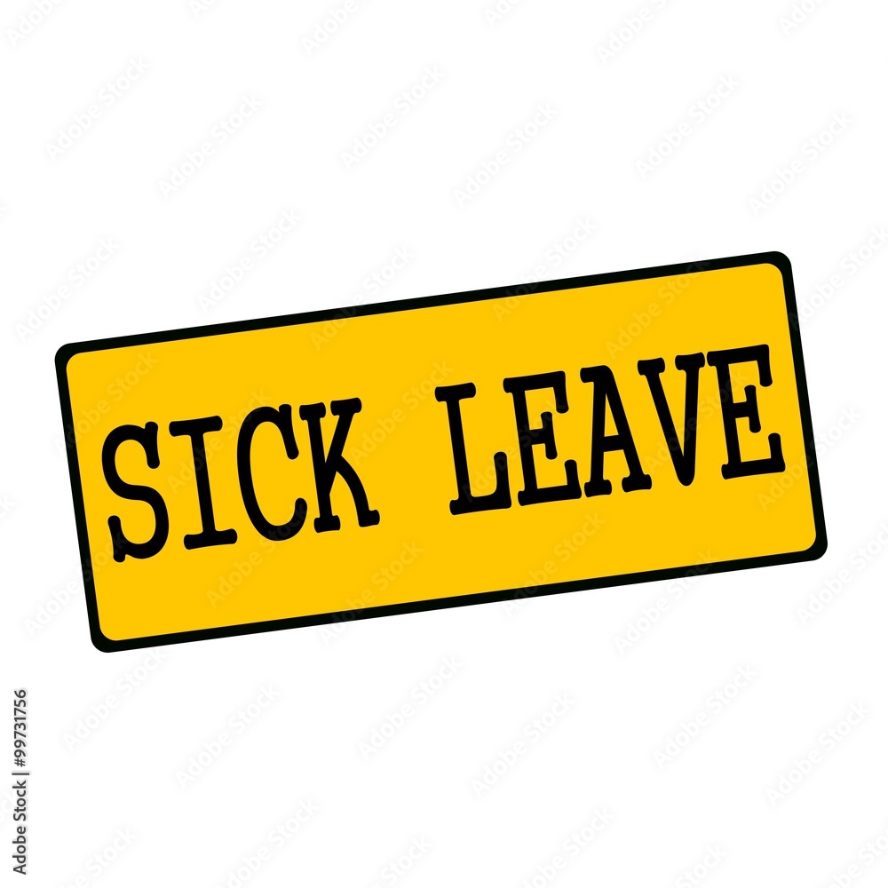 sick leave wording on rectangular signs sick leave wording on rectangular signs
