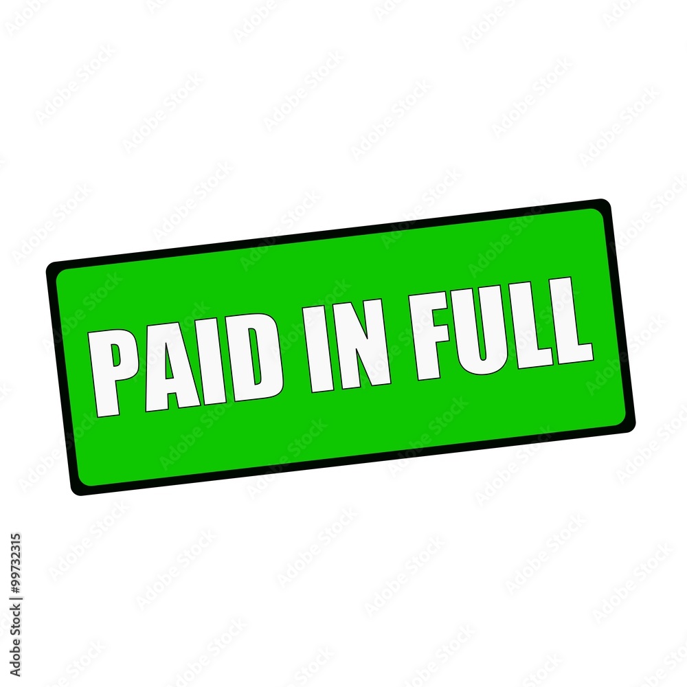paid in full wording on rectangular Green signs paid in full wording on rectangular Green signs