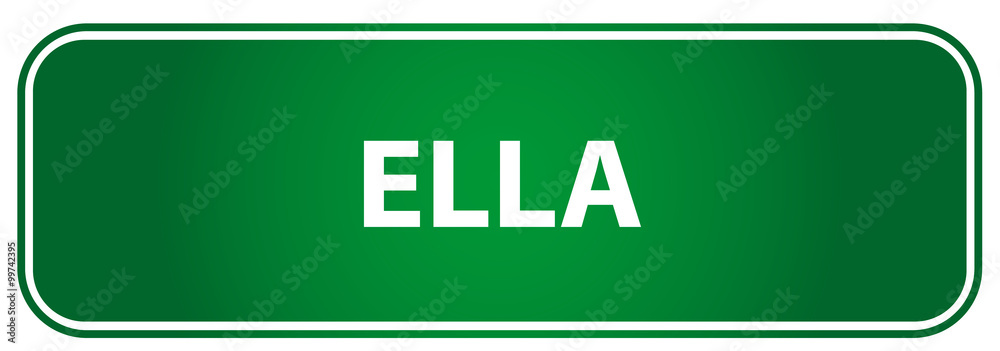 Popular girl name Ella on a green traffic sign Popular girl name Ella on a green traffic sign