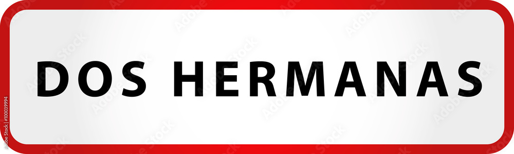 City of Dos Hermanos Sign in Spain Europe City of Dos Hermanos Sign in Spain Europe