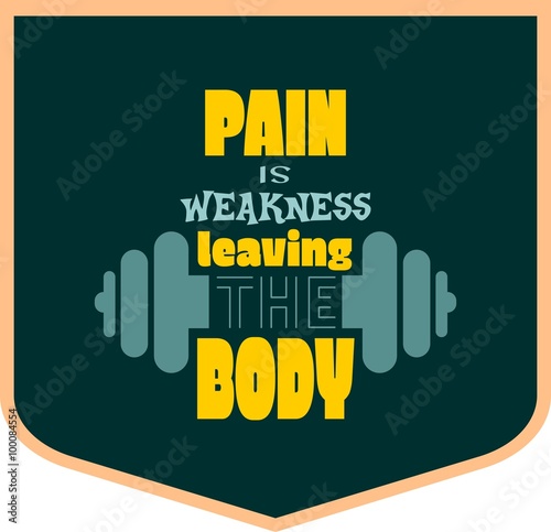 Pain is weakness leaving the body. Gym, Fitness Motivation Quote.