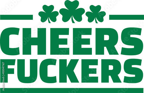 Billede på lærred Cheers fuckers with three clovers saying