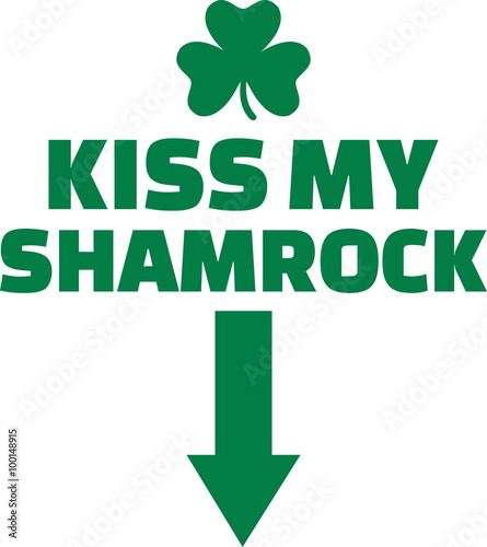 Funny party St. Patrick's Day saying - Kiss my shamrock