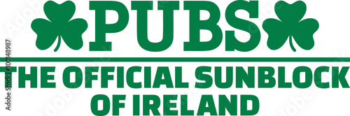 Pubs - The official sunblock of ireland - funny irish saying