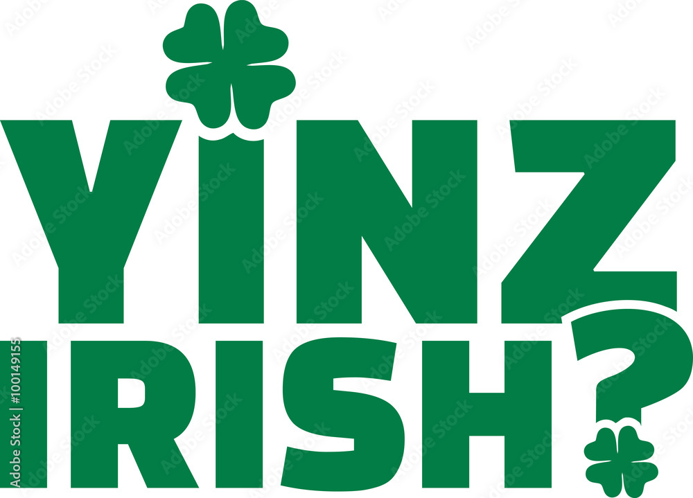 Yinz irish? - St. Patrick's Day typographic Yinz irish? - St. Patrick's Day typographic