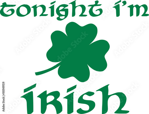 Tonight I'm irish on St. Patrick's Day