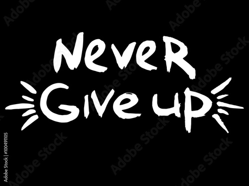 Unique lettering poster with a phrase Never give up. Vector art. Save the date or valentine card design isolated on background.