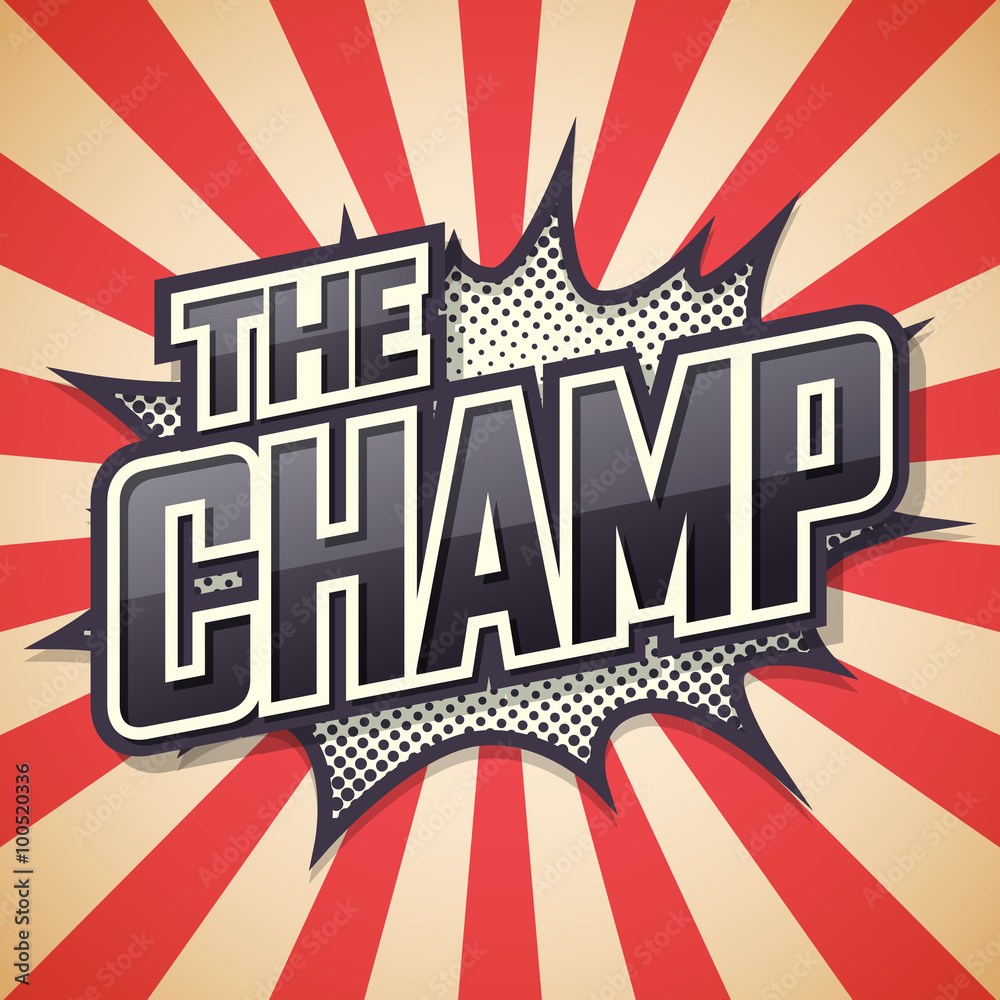 The Champ. Poster Comic Speech Bubble. Vector illustration