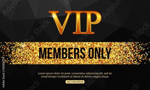 Gold VIP background. Vip club. Members only. VIP card vector. Vip gold banner. VIP background vector. VIP invitation - very important person. Golden shiny letters over black geometric background.
