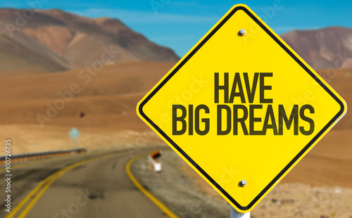 Have Big Dreams sign on desert road