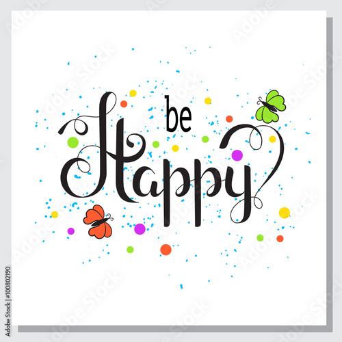 Hand-written lettering - be happy.
