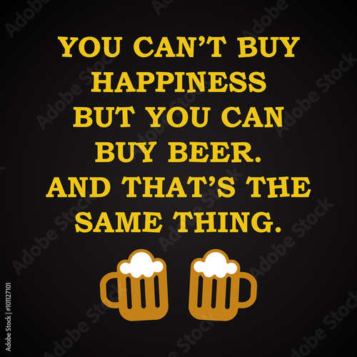 Happiness and beer - funny inscription template