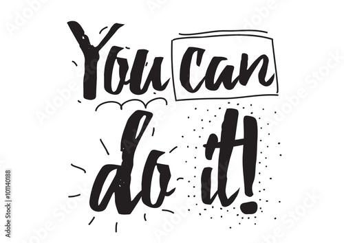 You can do it. Card with calligraphy. Hand drawn design elements. Inspirational quote. Black and white.
