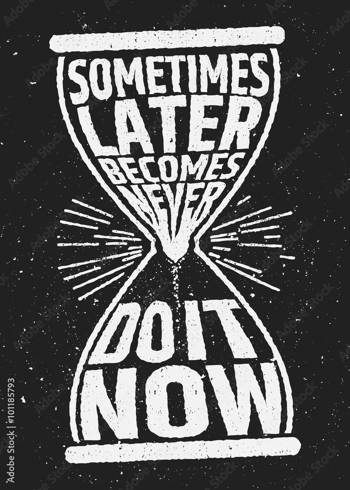 Sometimes later becomes never motivational inspiring quote on grunge background. - obrazy, fototapety, plakaty 