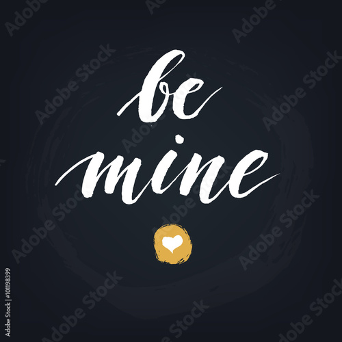 Be mine. Handwritten modern...