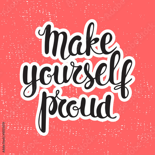 Make yourself proud - motivational poster.