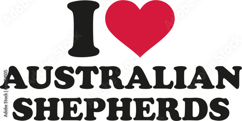 I love Australian Shepherds