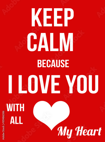 Photo Keep calm because I Love You with all my heart poster
