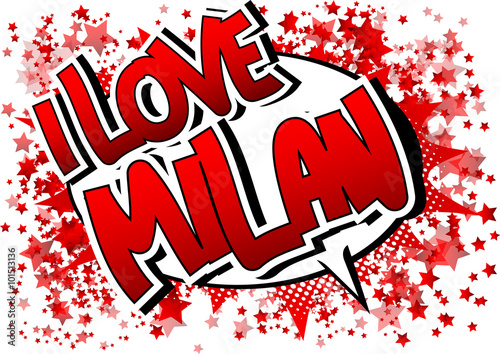 I Love Milan - Comic book style word.