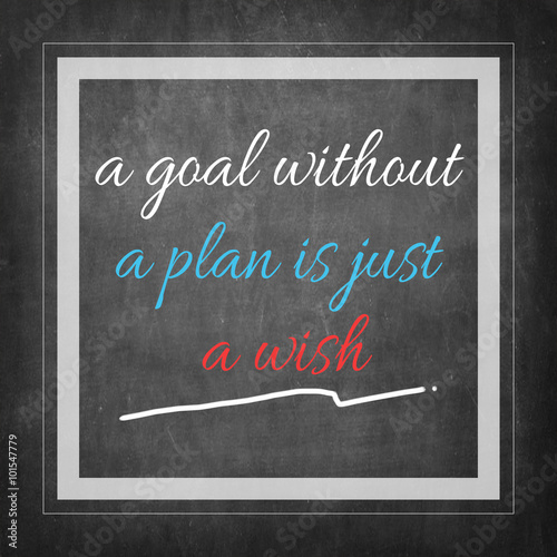 a goal without a plan is ju...