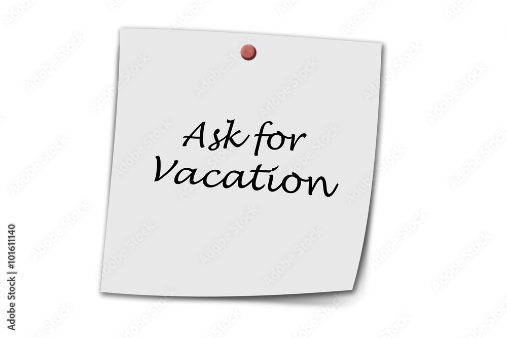 Ask for vacation written on a memo Ask for vacation written on a memo