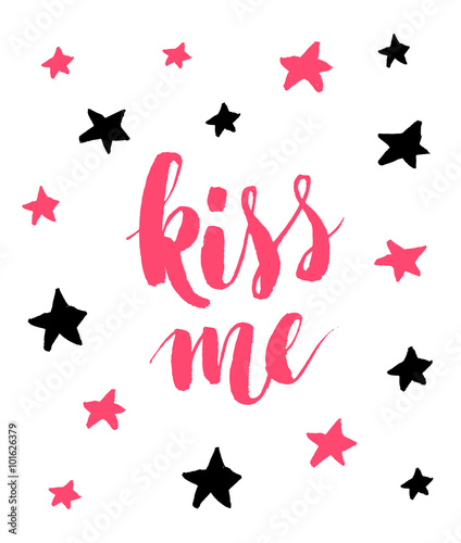 Kiss me. Hand drawn calligr...