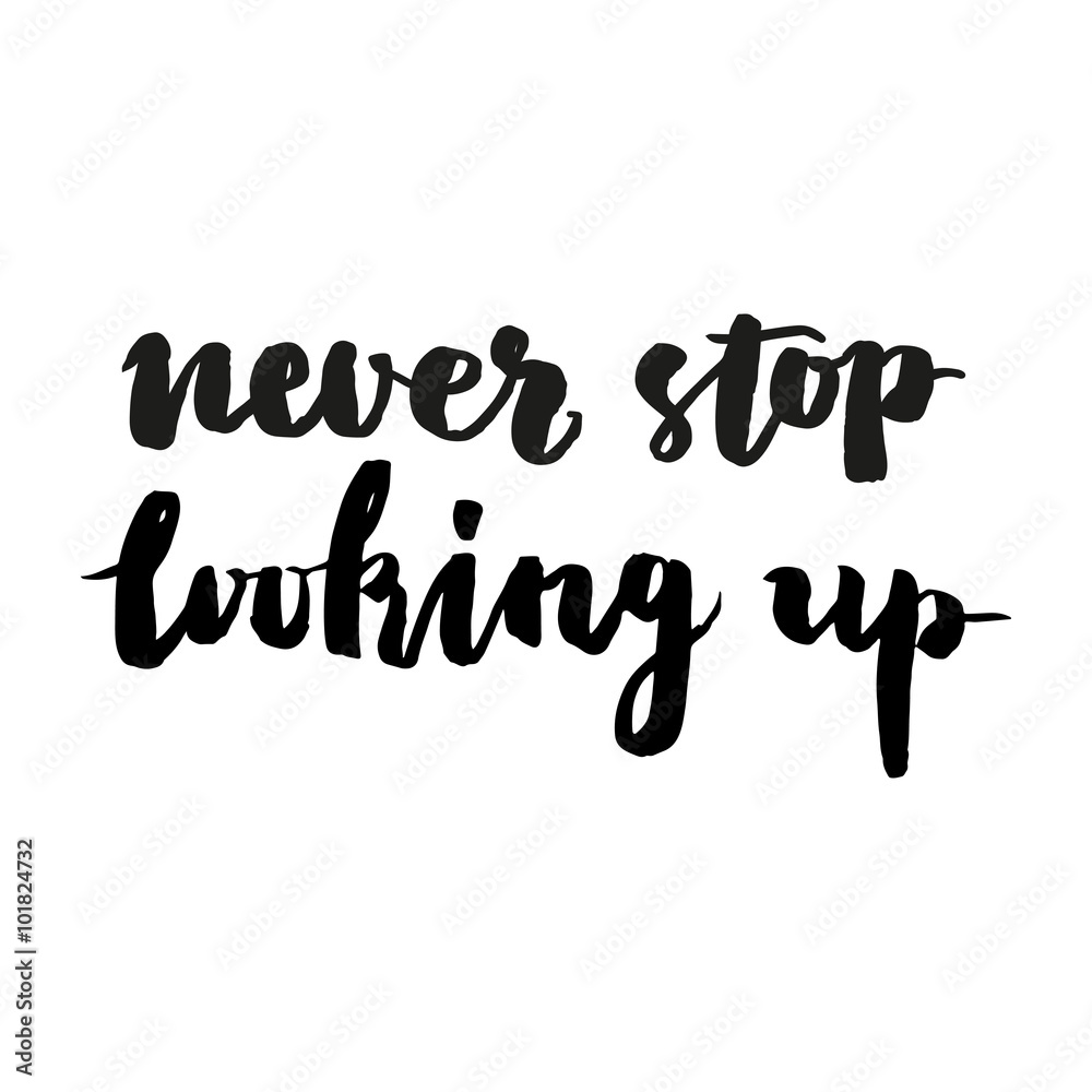 Fototapeta premium Never stop looking up brush lettering.