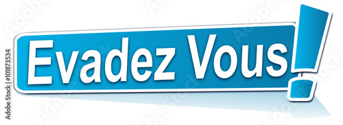 évadez vous sur étiquette bleue