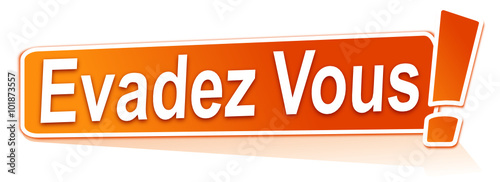 évadez vous sur étiquette orange