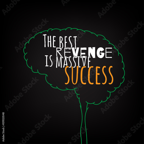 the best revenge is massive success motivation clever ideas in the brain poster. Text lettering of an inspirational saying. Quote Typographical Poster Template, vector design