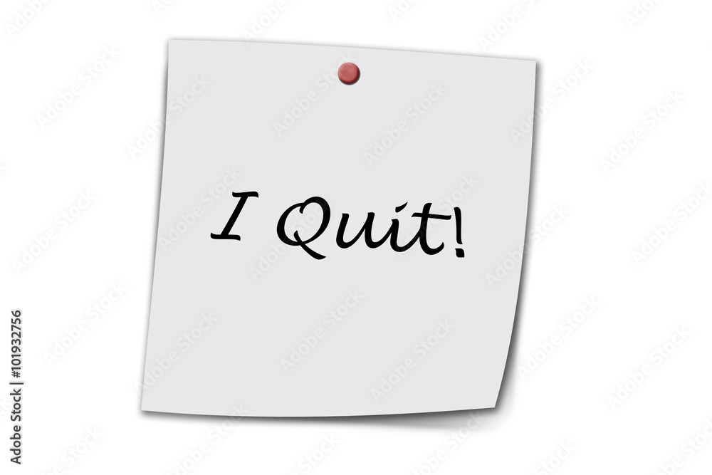 I Quit written on a memo I Quit written on a memo
