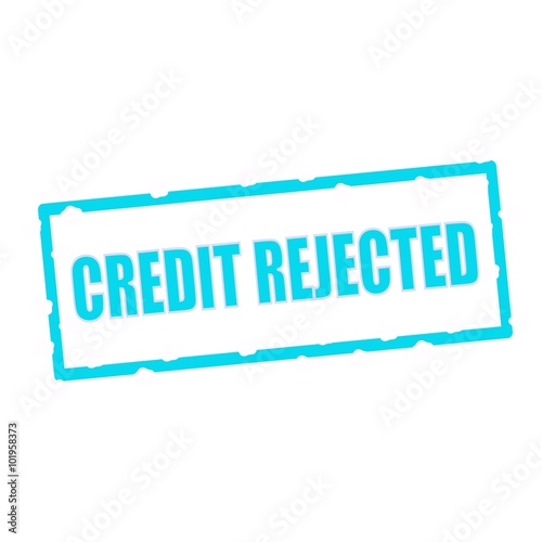 credit rejected wording on chipped Blue rectangular signs