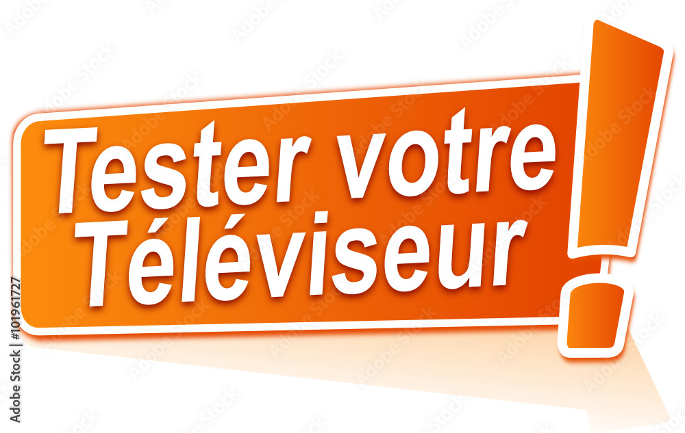 tester votre téléviseur sur étiquette orange tester votre téléviseur sur étiquette orange