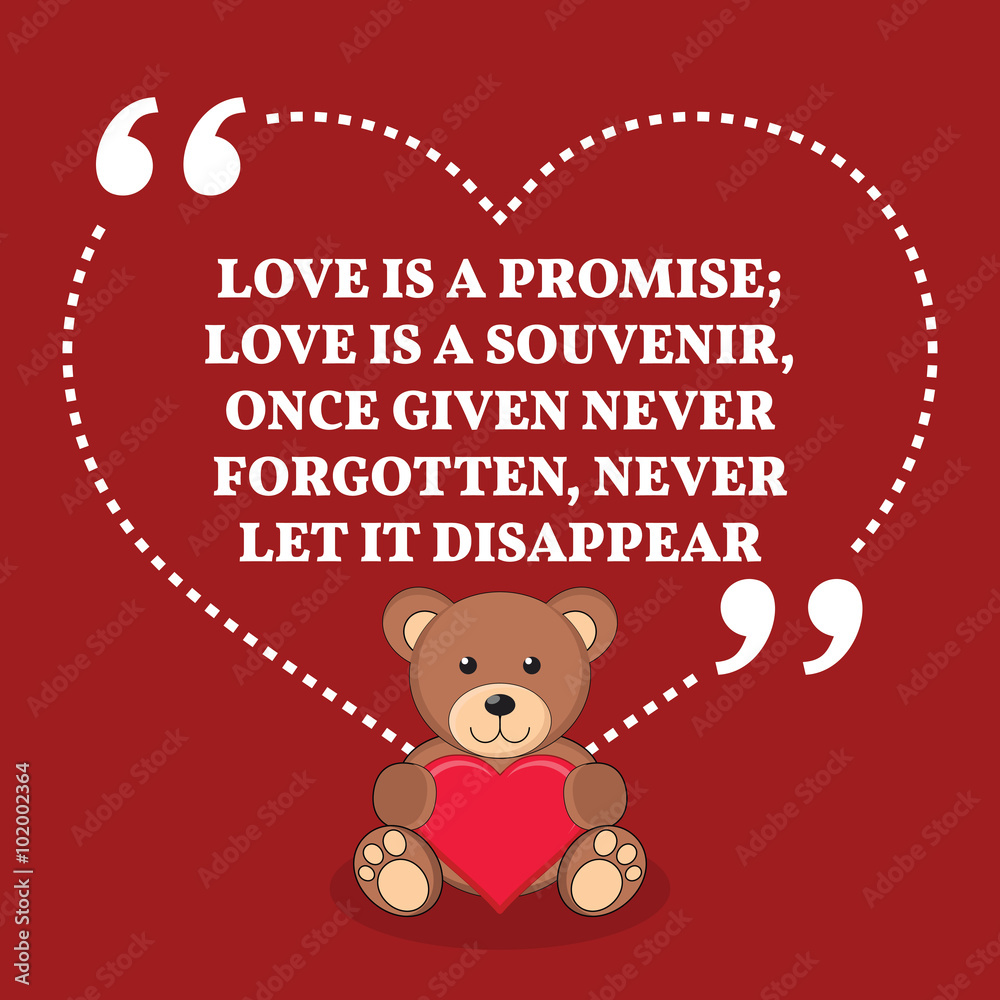 Inspirational love marriage quote. Love is a promise; love is a