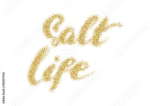 Salt life - hand made modern calligraphy with the golden sandy texture.