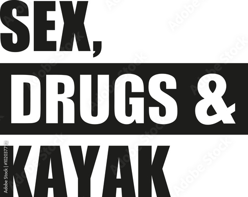 Sex drugs Kayak