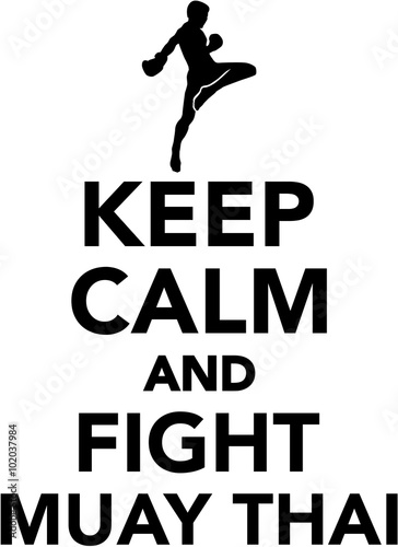 Keep calm and fight muay thai