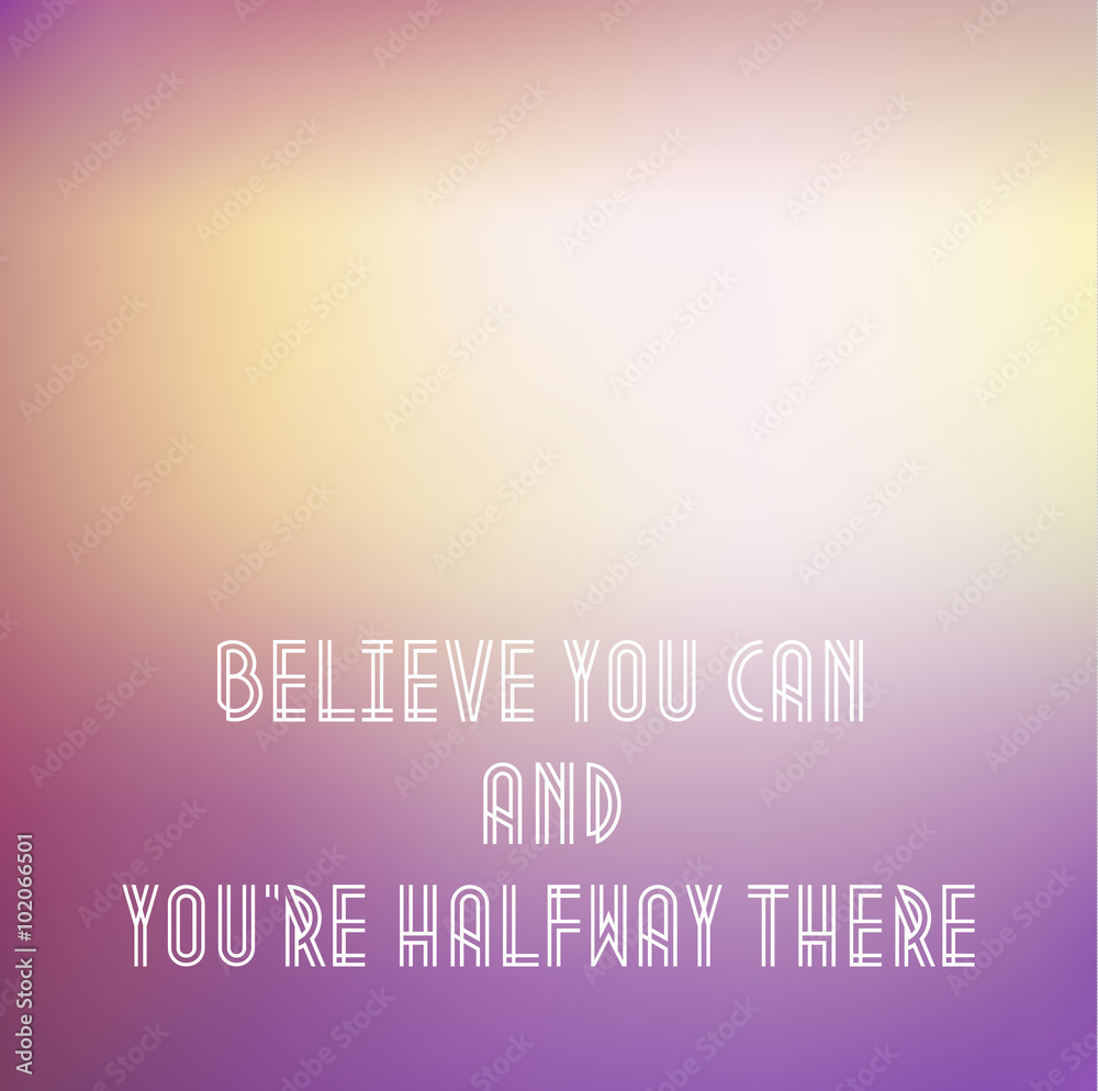 Motivational words concept. Vector illustration of words Believe  You Can It written with handwriting fonts over blurry blue and yellow background