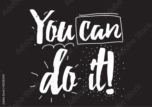 You can do it inscription. Greeting card with calligraphy. Hand drawn design elements. Black and white.