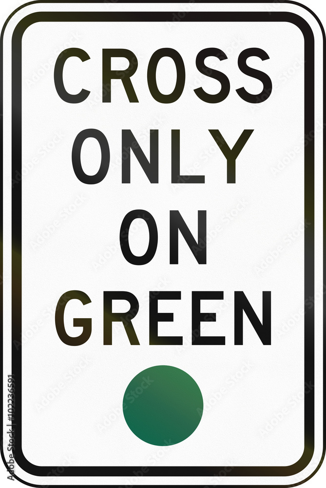 United States MUTCD road sign - Cross only on green United States MUTCD road sign - Cross only on green