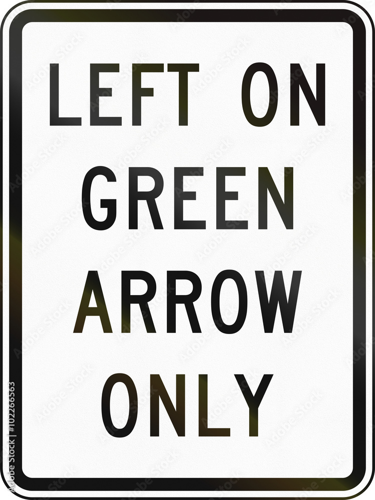 United States MUTCD regulatory road sign - Left on green only