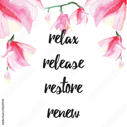 Inspiring card with quote Relax, release, restore, renew. Typographic banner with text and hand painted flowers. Vector hand drawn badge with pink water lily. Motivation poster for SPA salon.