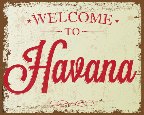 Touristic Retro Vintage Greeting sign, Typographical background "Welcome to Havana", Vector design. Texture effects can be easily turned off.