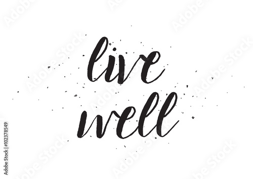 live well inscription. Greeting card with calligraphy. Hand drawn design. Black and white.