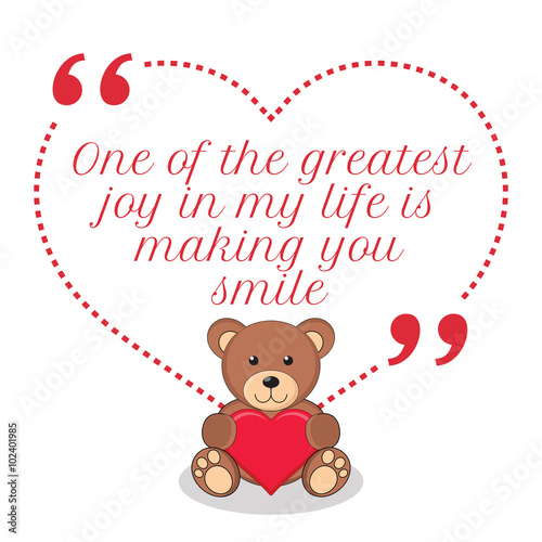 Inspirational love quote. One of the greatest joy in my life is © sibgat