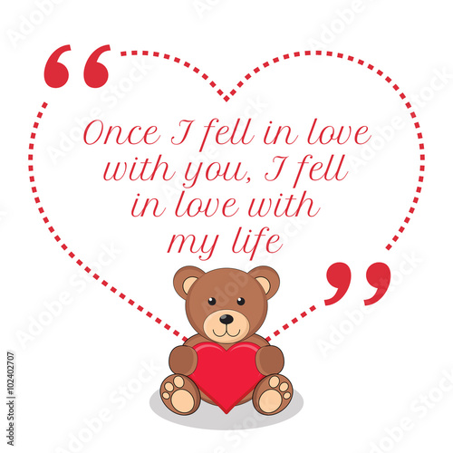 Inspirational love quote. Once I fell in love with you, I fell i © sibgat